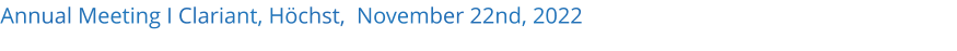 Annual Meeting I Clariant, Hchst,  November 22nd, 2022